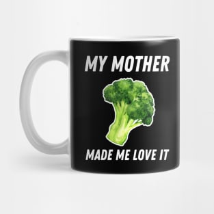 My Mother Made Me Love It Funny Broccoli Mug